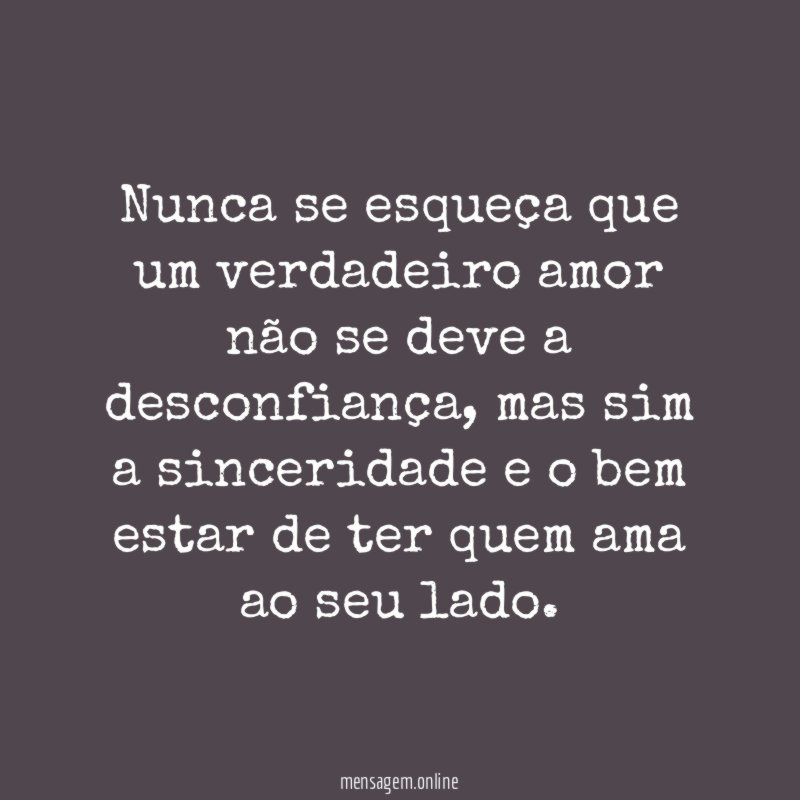 Nunca se esqueça que um verdadeiro amor não