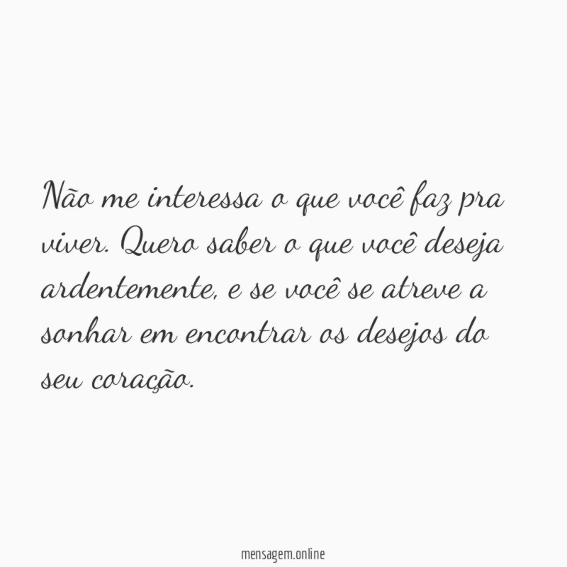 Não me interessa o que você faz pra viver