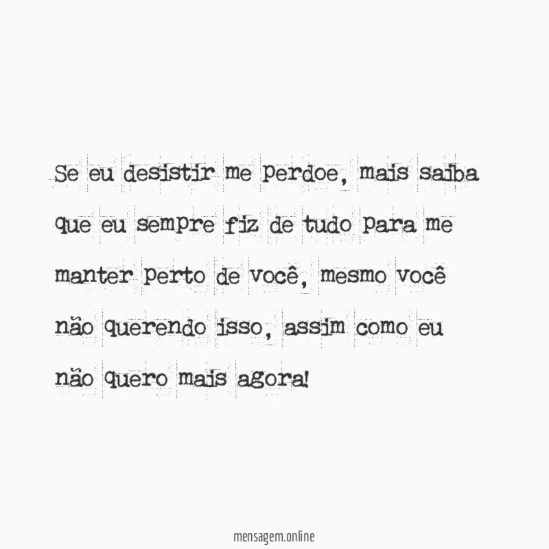 Se eu desistir me perdoe