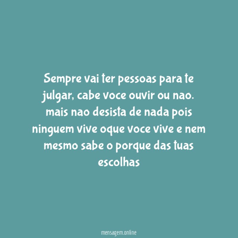 Sempre vai ter pessoas para te julgar