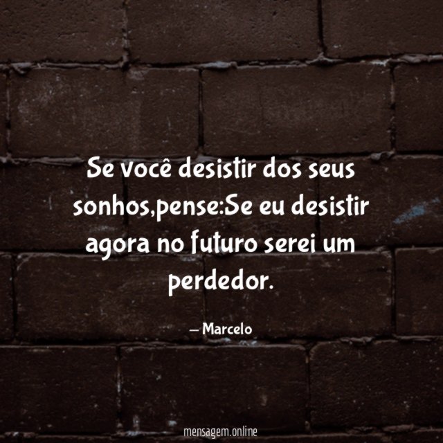 se você desistir dos seus sonhos