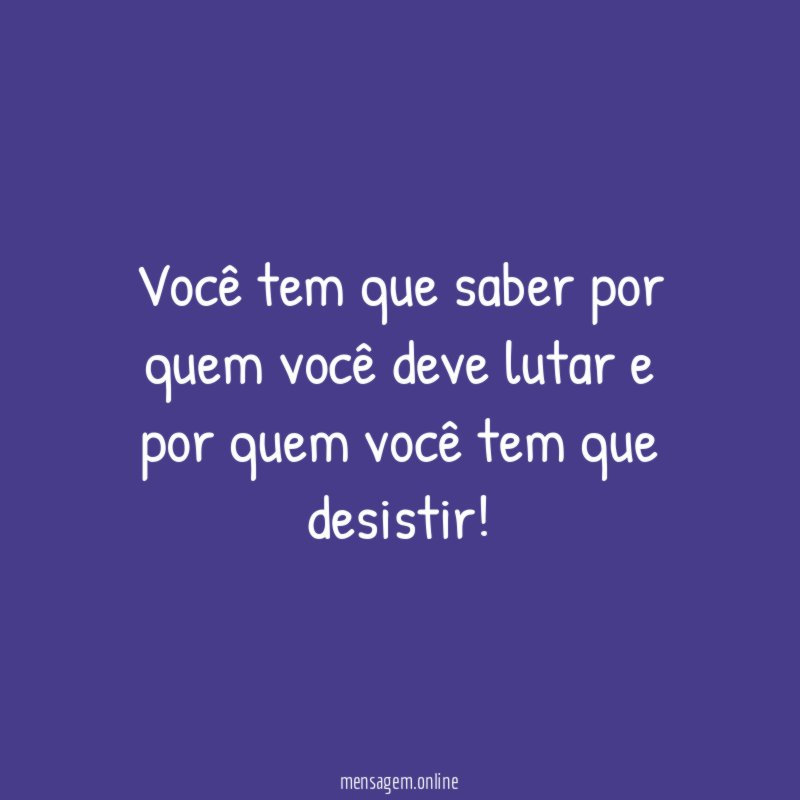 Você tem que saber por quem você deve