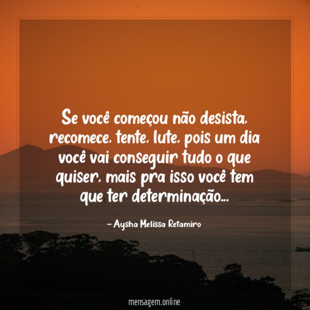 Se você começou não desista
