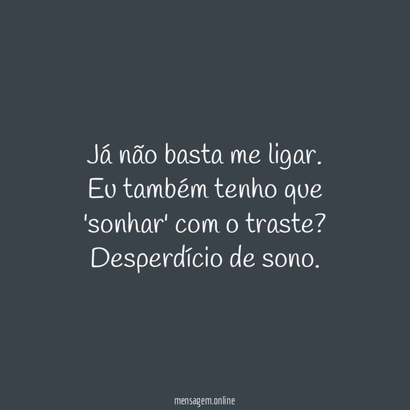 Já não basta me ligar