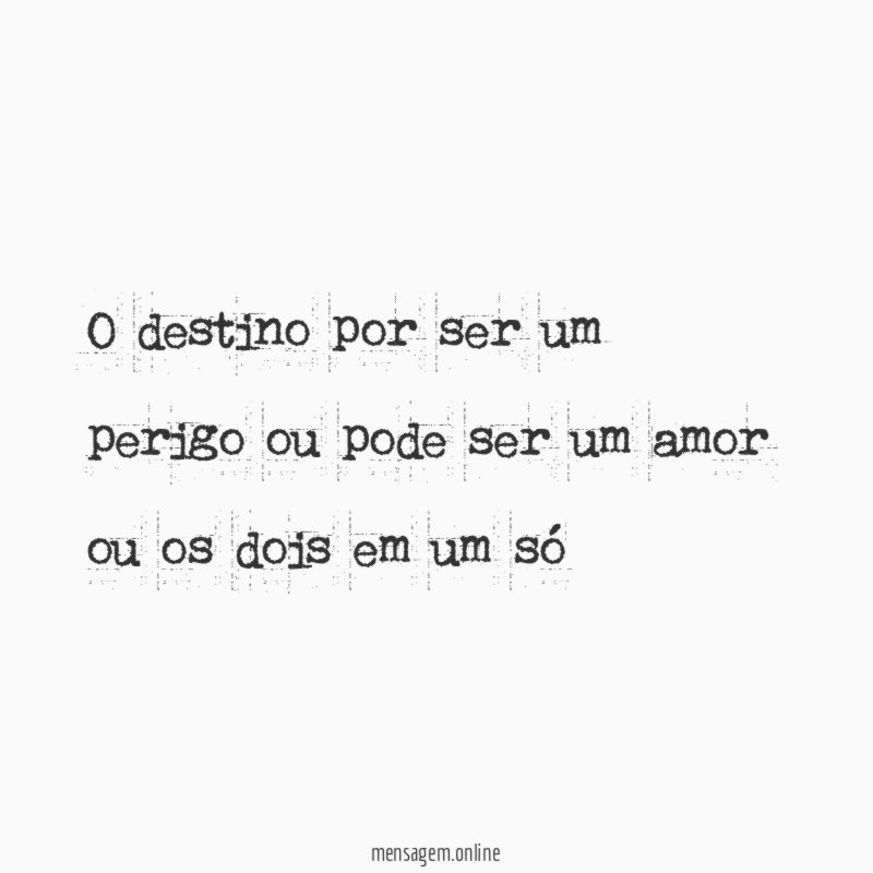O destino por ser um perigo ou pode