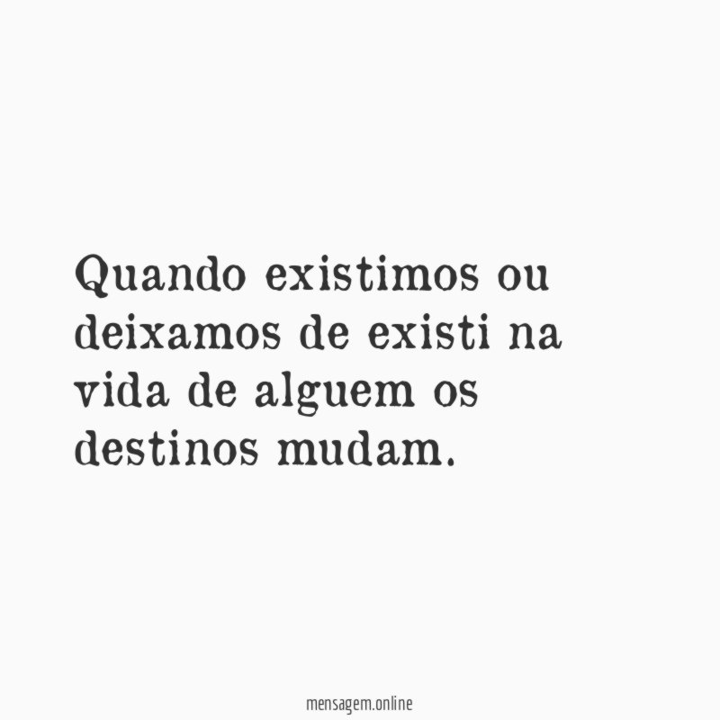 Quando existimos ou deixamos de existi na vida