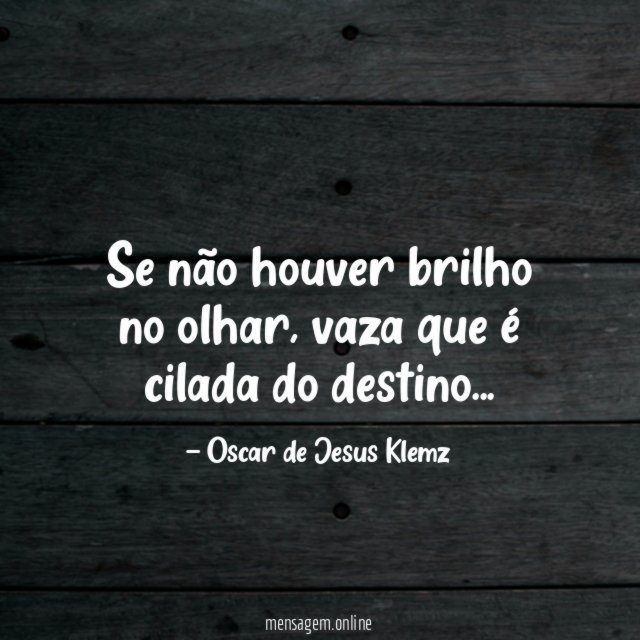 Se não houver brilho no olhar