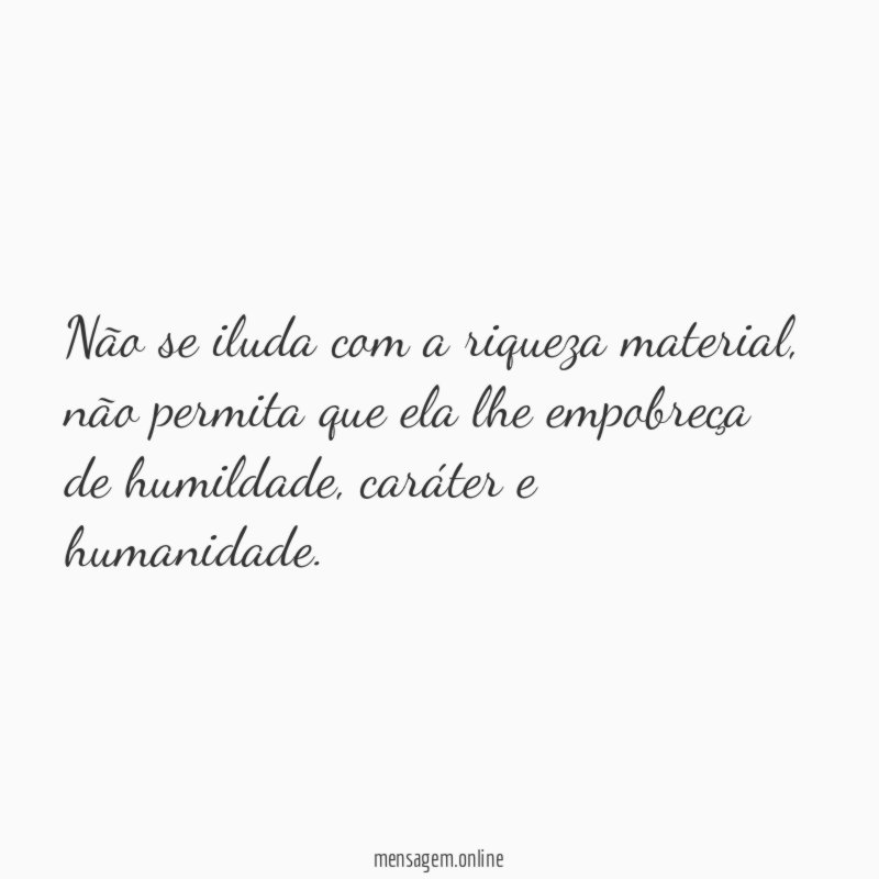 Não se iluda com a riqueza material