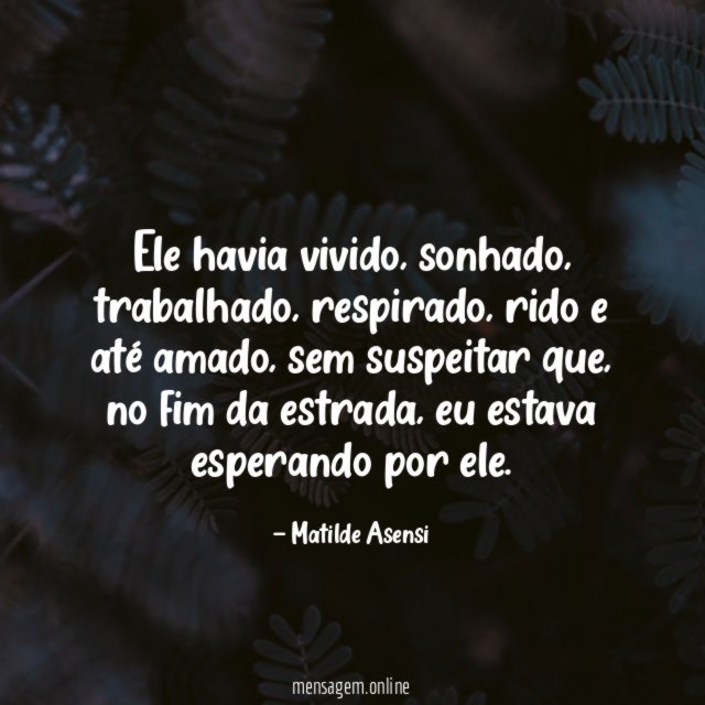 Ele havia vivido