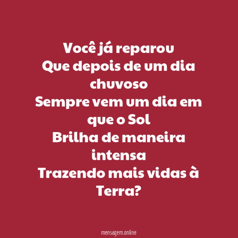 Você já reparou Que depois de um dia chuvoso Sempre