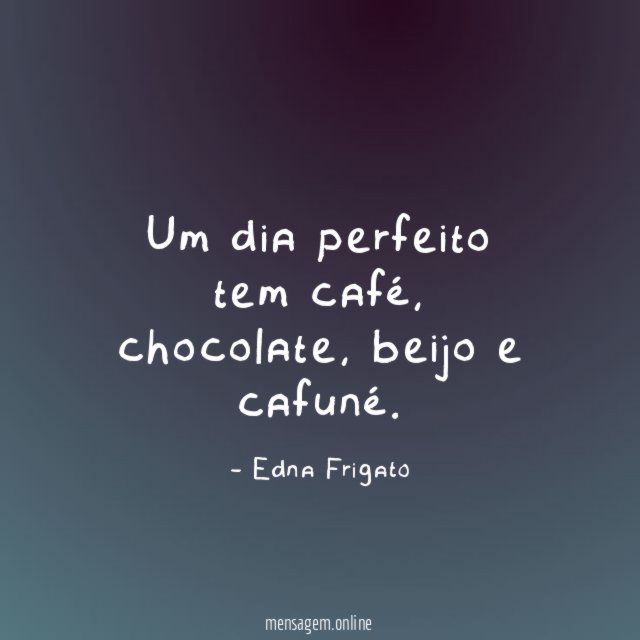 Um dia perfeito tem café