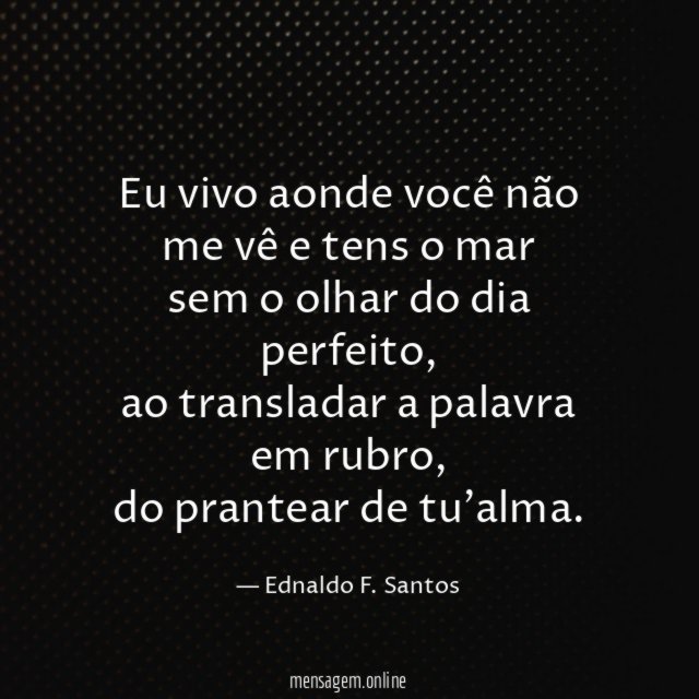 Eu vivo aonde você não me vê