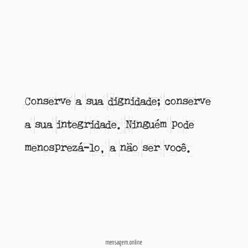 Conserve a sua dignidade