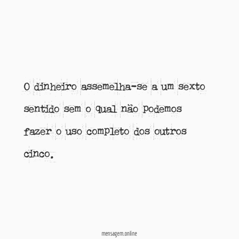 O dinheiro assemelha-se a um sexto sentido sem