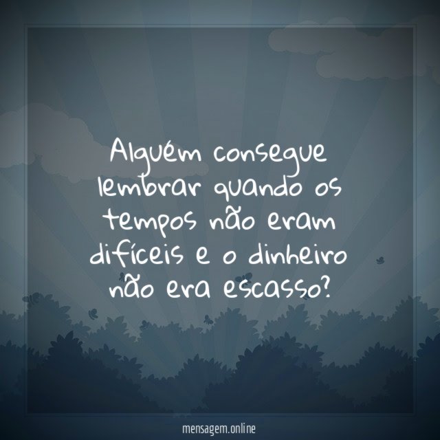 Alguém consegue lembrar quando os tempos não eram