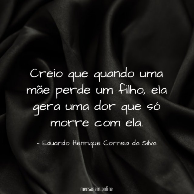 Creio que quando uma mãe perde um filho
