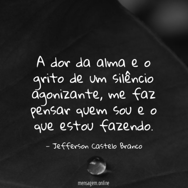 A dor da alma e o grito de um silêncio agonizante