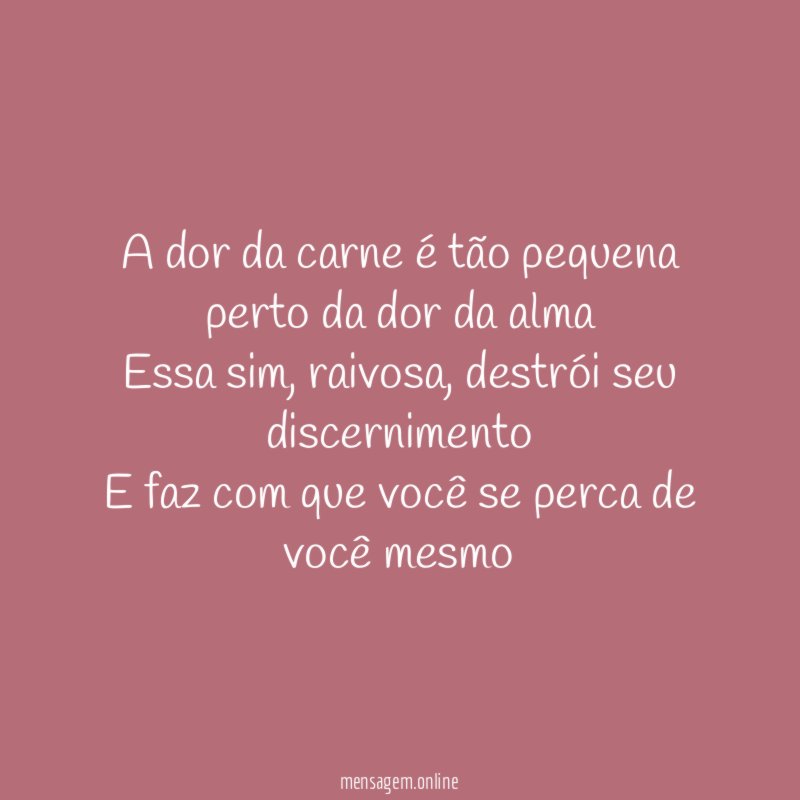 A dor da carne é tão pequena perto