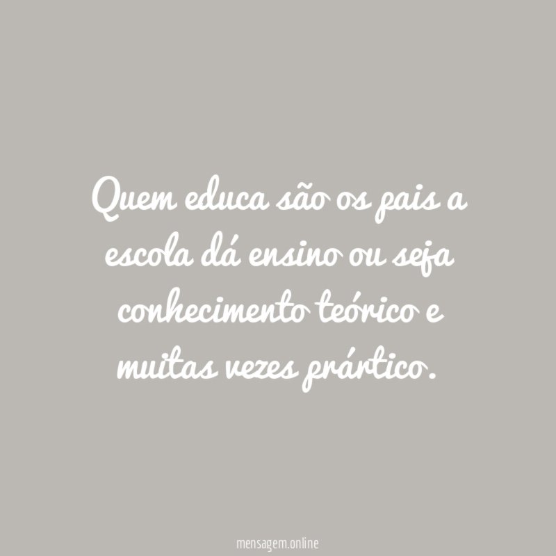 Quem educa são os pais a escola dá