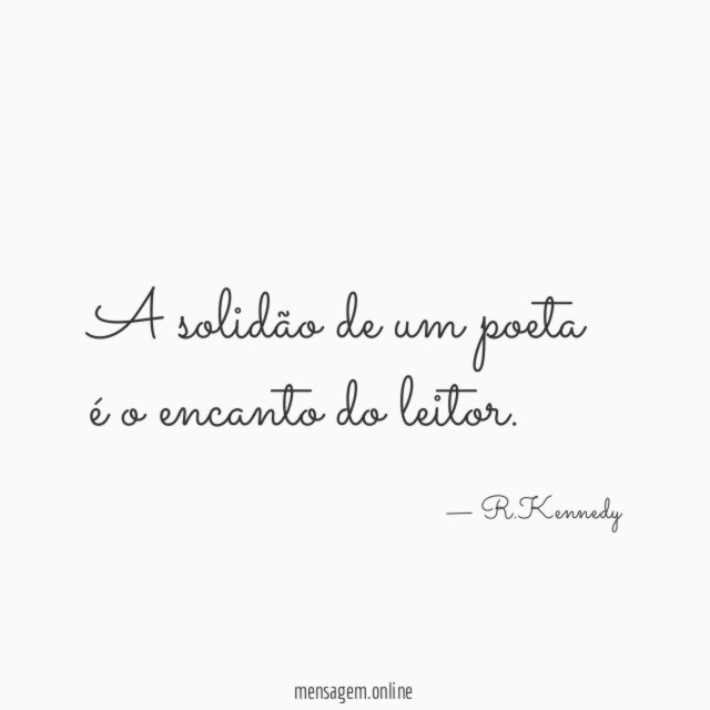 A solidão de um poeta é o encanto do leitor