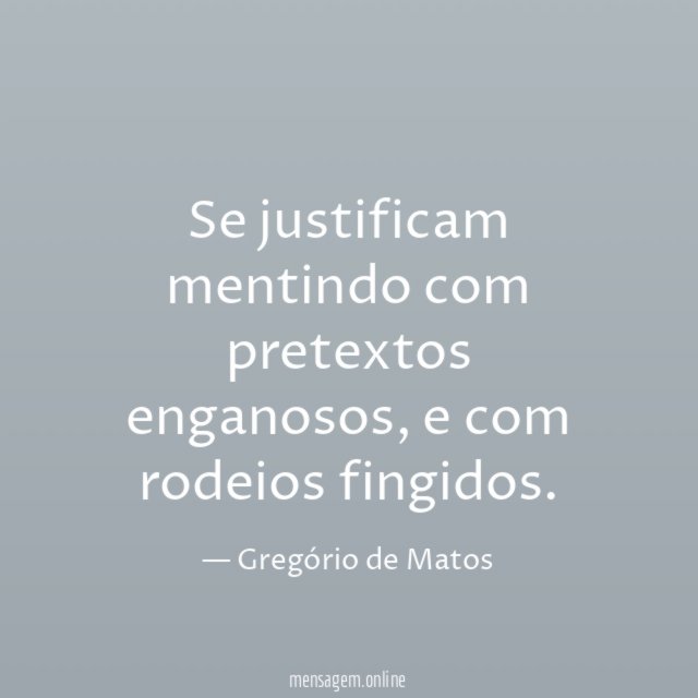 Se justificam mentindo com pretextos enganosos