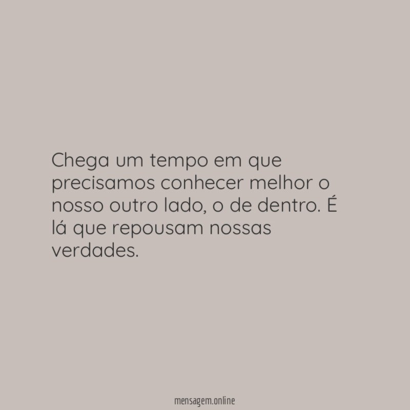 Chega um tempo em que precisamos conhecer melhor o nosso outro lado