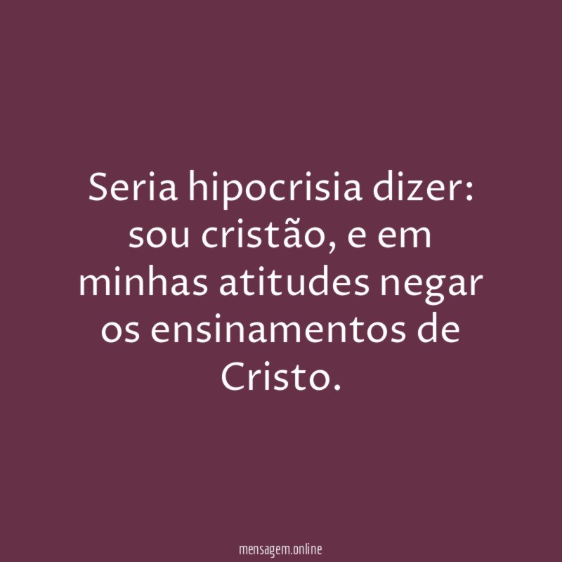 Seria hipocrisia dizer