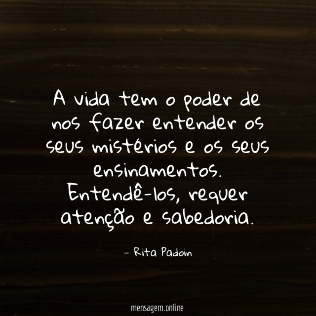 A vida tem o poder de nos fazer