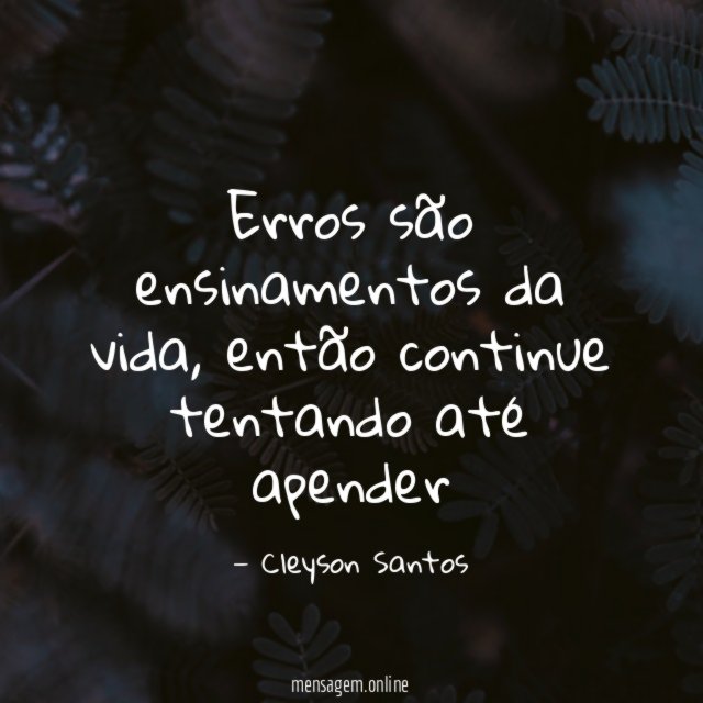 Erros são ensinamentos da vida