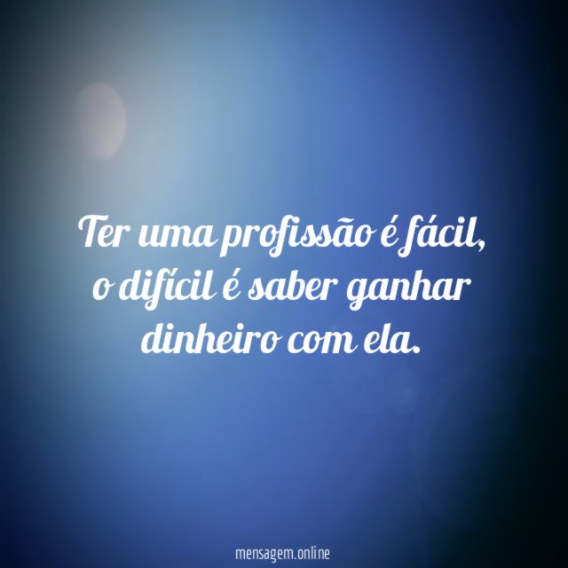 Ter uma profissão é fácil
