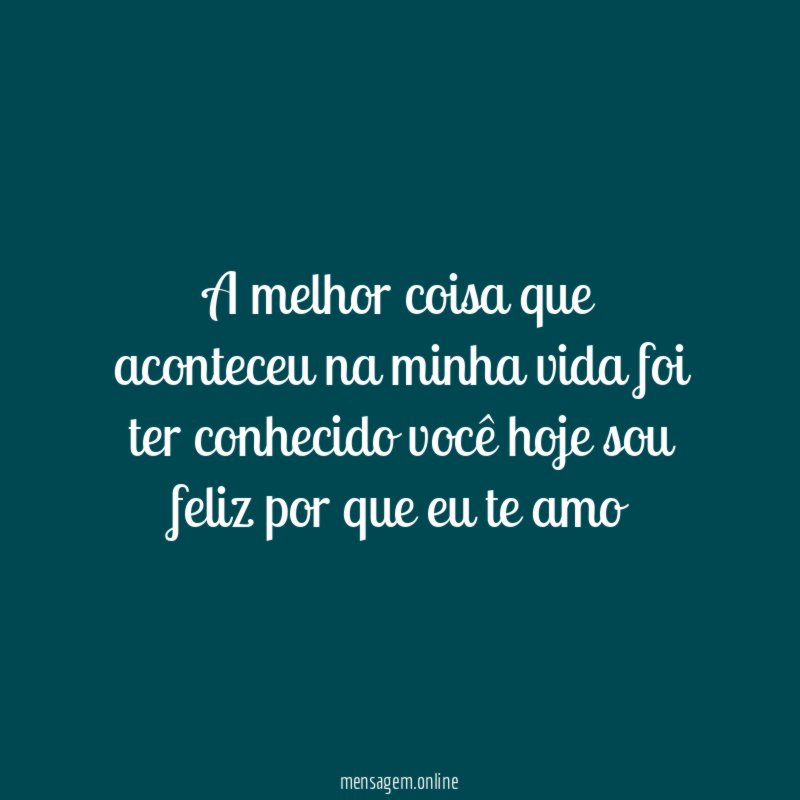 A melhor coisa que aconteceu na minha vida