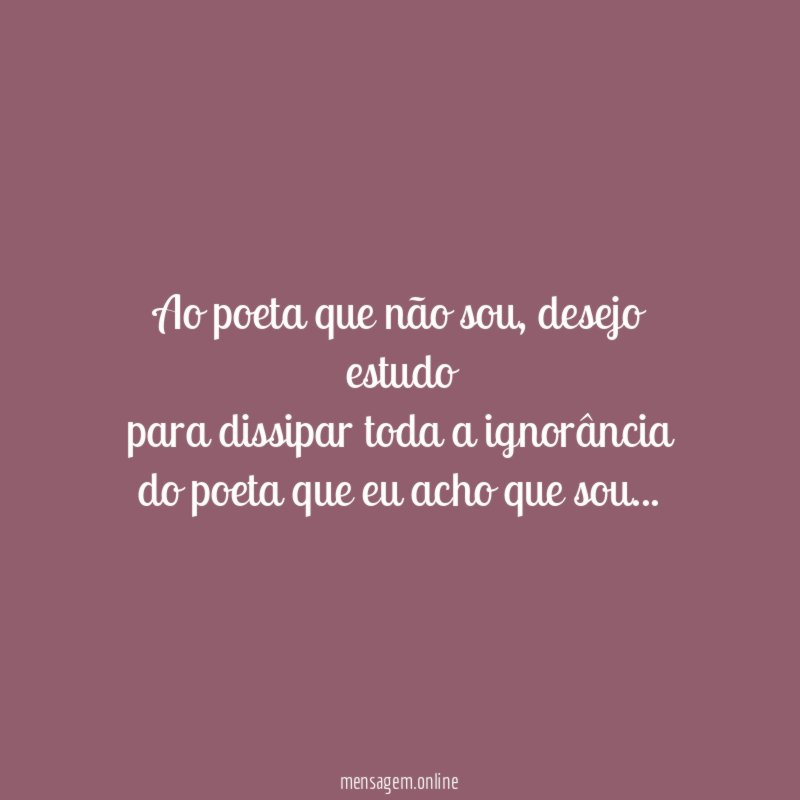 Ao poeta que não sou