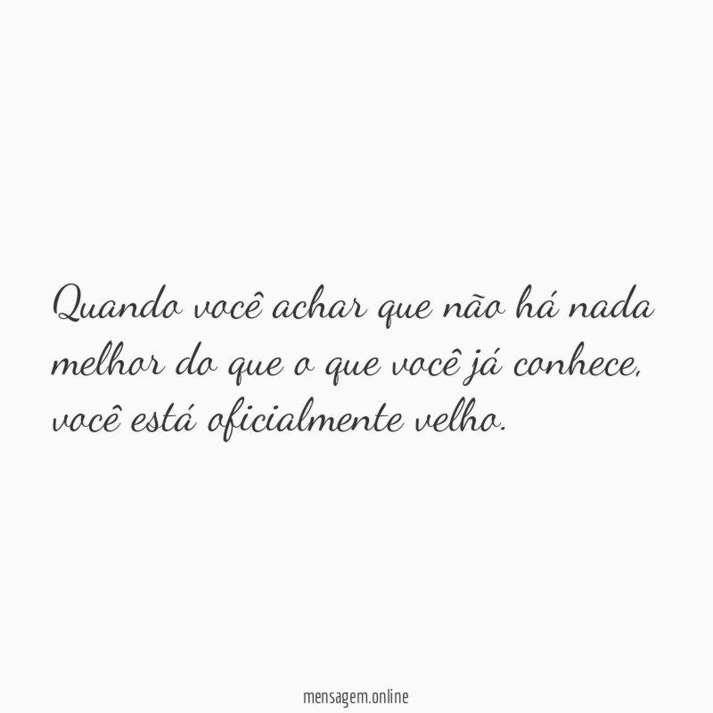 Quando você achar que não há nada melhor