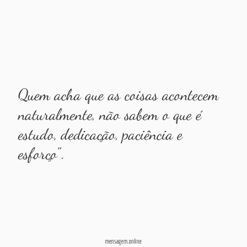 Quem acha que as coisas acontecem naturalmente