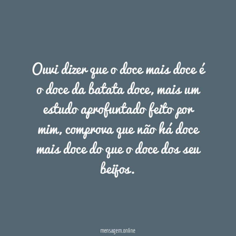 Ouvi dizer que o doce mais doce é o doce da batata doce