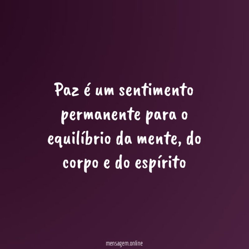 Paz é um sentimento permanente para o equilíbrio da mente