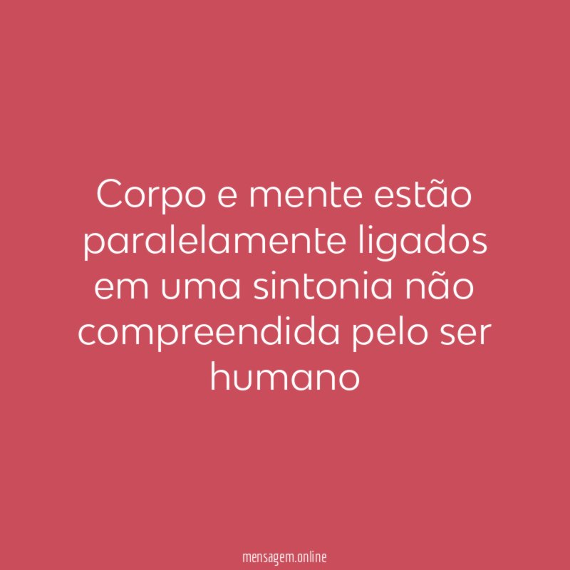Corpo e mente estão paralelamente ligados em uma