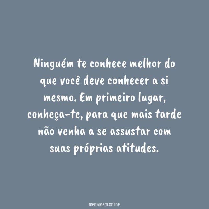 Ninguém te conhece melhor do que você deve