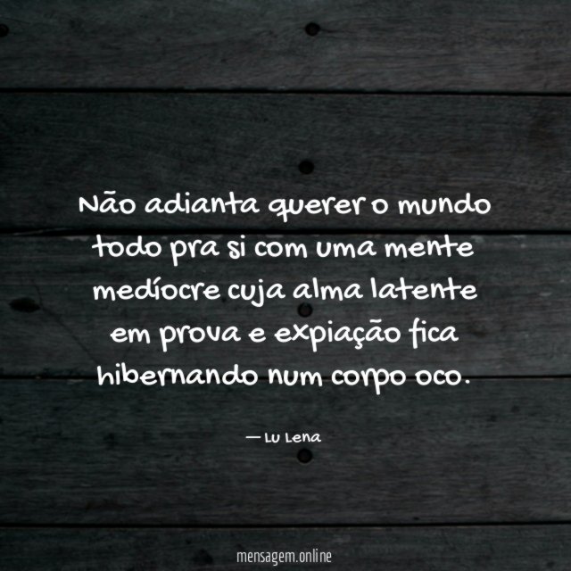 Não adianta querer o mundo todo pra si