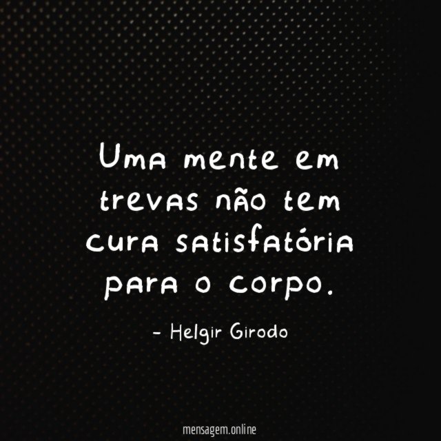 Uma mente em trevas não tem cura satisfatória