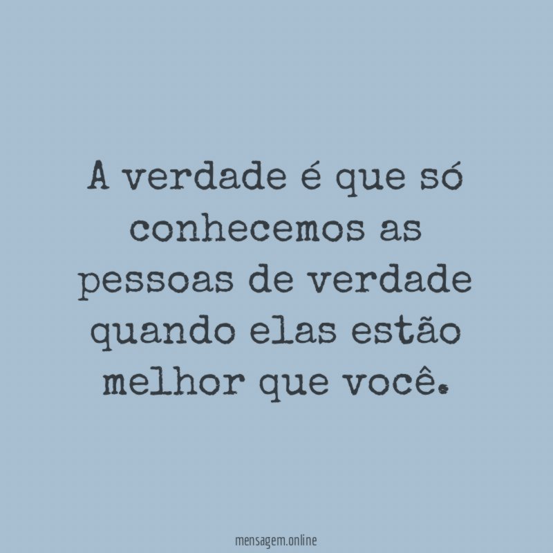 A verdade é que só conhecemos as pessoas