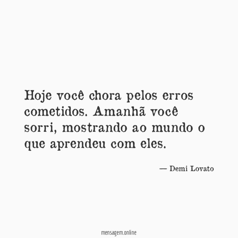 Hoje você chora pelos erros cometidos