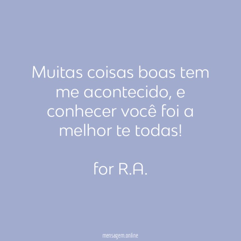 Muitas coisas boas tem me acontecido