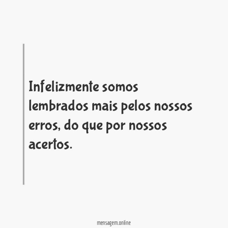Infelizmente somos lembrados mais pelos nossos erros