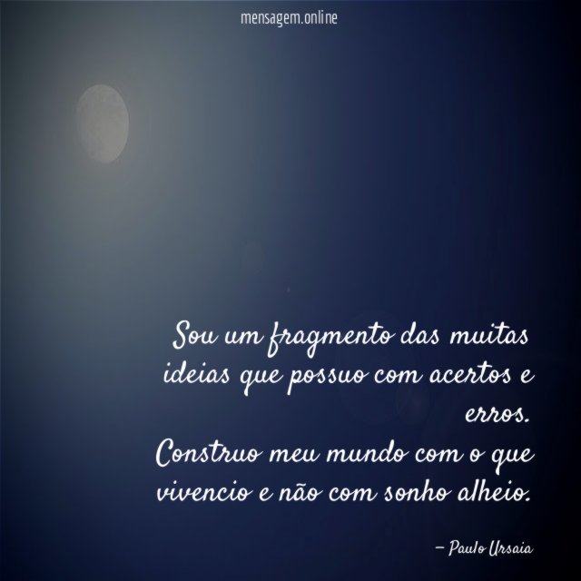 Sou um fragmento das muitas ideias que possuo com acertos e erros
