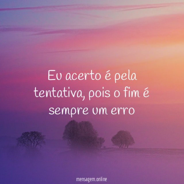 Eu acerto é pela tentativa