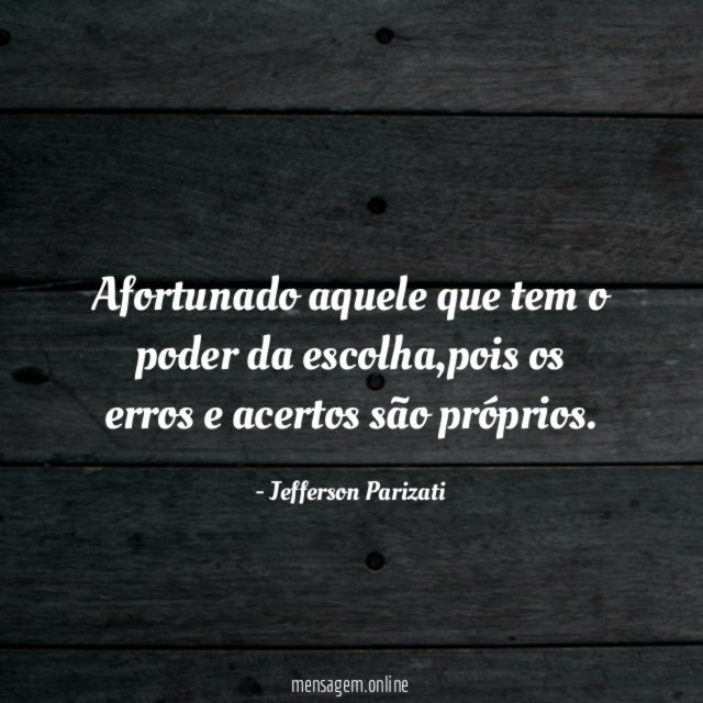 Afortunado aquele que tem o poder da escolha