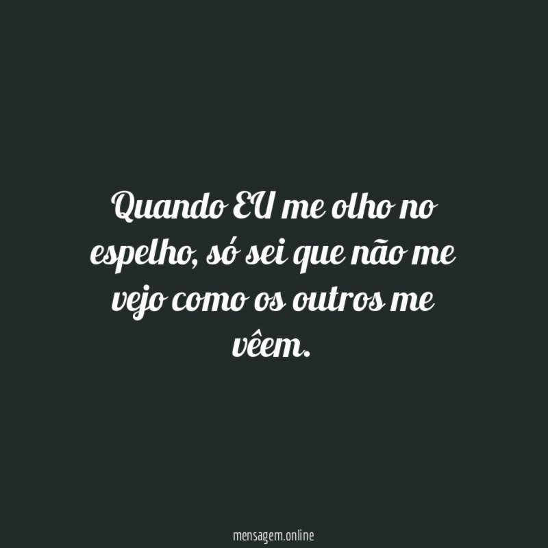 Quando EU me olho no espelho