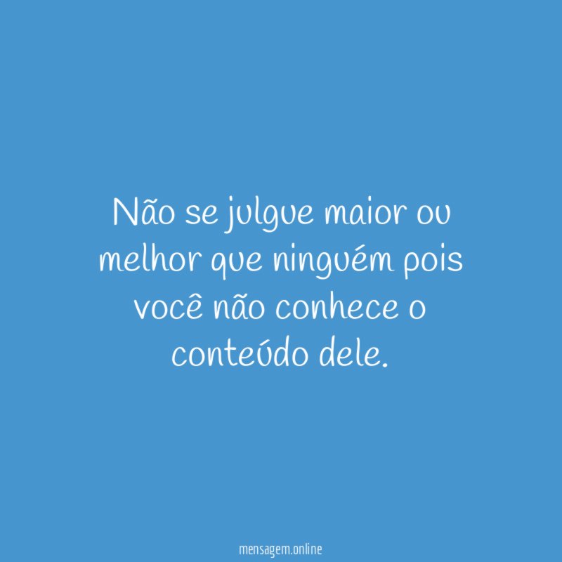 Não se julgue maior ou melhor que ninguém