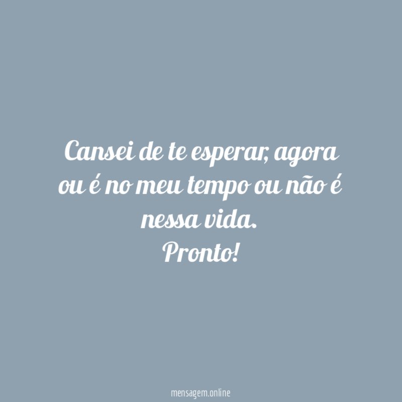Cansei de te esperar